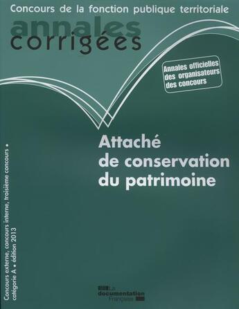 Couverture du livre « Attaché de conservation du patrimoine 2013 ; concours catégorie A » de  aux éditions Documentation Francaise