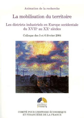 Couverture du livre « La mobilisation du territoire ; les districts industriels en Europe occidentale du XVII au XX siècle » de Lescure/Michel aux éditions Igpde