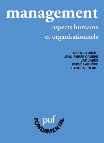 Couverture du livre « Management ; aspects humains et organisationnels (9e édition) » de Nicole Aubert et Jean-Pierre Gruere et Jak Jabes et Laroche Herve et Sandra Enlart aux éditions Puf