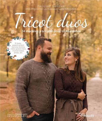 Couverture du livre « Tricot duos ; 24 modèles à tricoter pour toute l'année » de Pauline Sanzay aux éditions Eyrolles