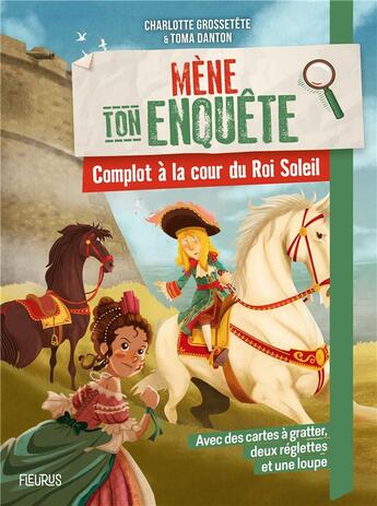 Couverture du livre « Mène ton enquête : complot à la cour du Roi Soleil » de Toma Danton et Charlotte Grossetete aux éditions Fleurus