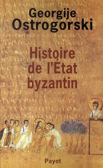 Couverture du livre « Histoire de l'état byzantin » de Ostrogorski Georgije aux éditions Payot