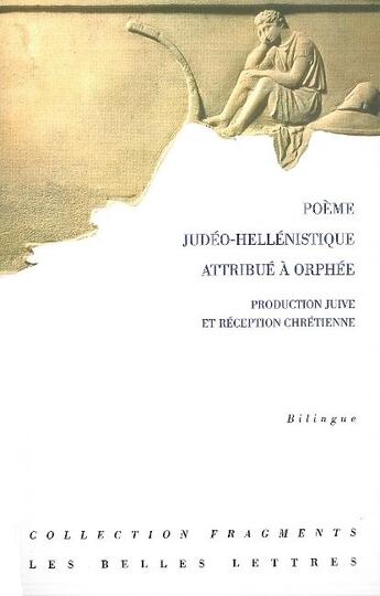 Couverture du livre « Poème judéo-hellénistique attribué à Orphée : Production juive et réception chrétienne » de Fabienne Jourdan aux éditions Belles Lettres