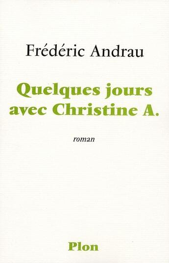 Couverture du livre « Quelques jours avec christine a. » de Frederic Andrau aux éditions Plon