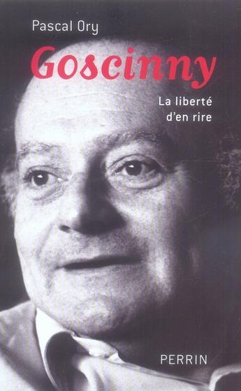 Couverture du livre « Goscinny, la liberté d'en rire » de Pascal Ory aux éditions Perrin