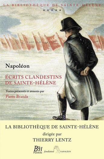 Couverture du livre « Écrits clandestins de Sainte-Hélène » de Napoléon Bonaparte aux éditions Perrin