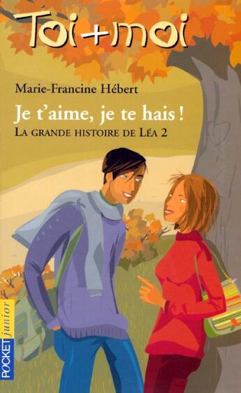 Couverture du livre « Toi+moi=coeur t.2 ; la grande histoire de Léa t.2 ; je t'aime, je te hais » de Hebert M F aux éditions Pocket Jeunesse