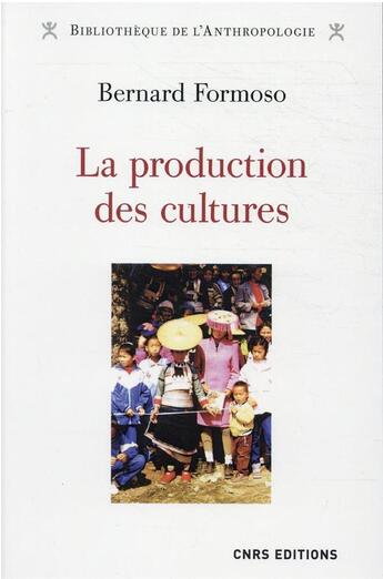 Couverture du livre « La production des cultures » de Bernard Formoso aux éditions Cnrs