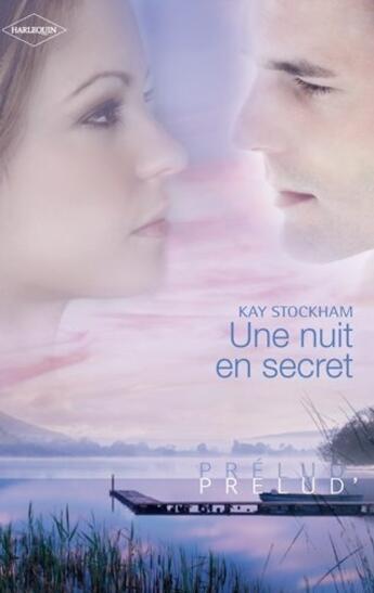 Couverture du livre « Une nuit en secret » de Kay Stockham aux éditions Harlequin