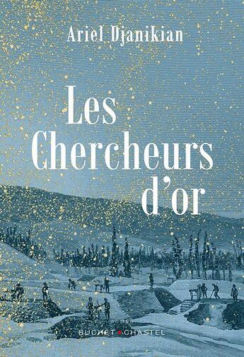 Couverture du livre « Les chercheurs d'or » de Ariel Djanikian aux éditions Buchet Chastel