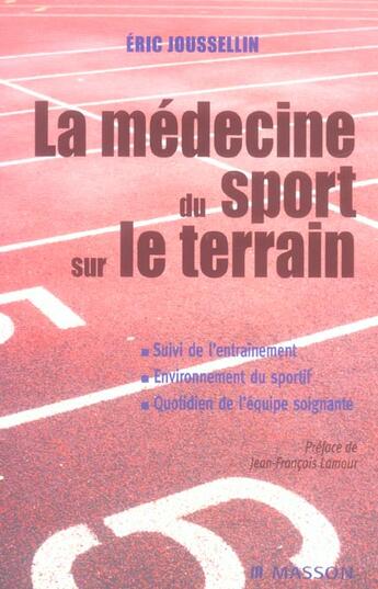 Couverture du livre « La medecine du sport sur le terrain - suivi de l'entrainement et environnement du sportif » de Joussellin aux éditions Elsevier-masson