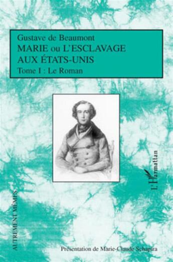 Couverture du livre « Marie ou l'esclavage aux Etats-Unis Tome 1 : le roman » de Gustave De Beaumont aux éditions L'harmattan