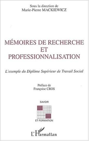 Couverture du livre « Mémoires de recherche et professionnalisation : L'exemple du Diplôme Supérieur de Travail Social » de  aux éditions Editions L'harmattan