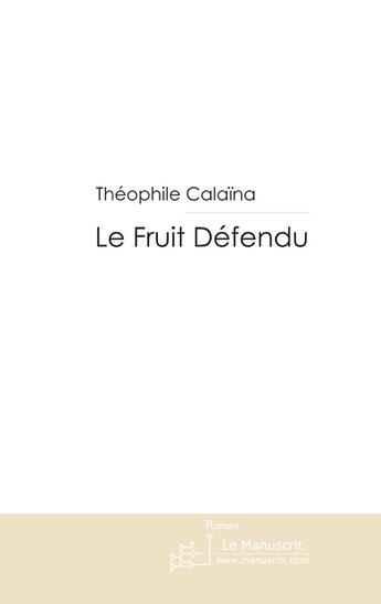 Couverture du livre « Le fruit défendu » de Calaina-T aux éditions Le Manuscrit