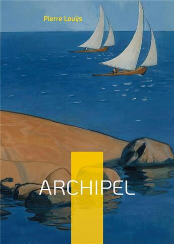 Couverture du livre « Archipel » de Pierre Louys aux éditions Books On Demand
