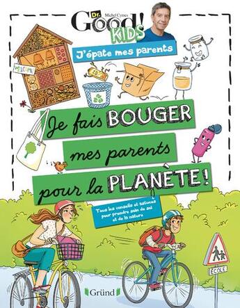 Couverture du livre « Dr good ! kids ; j'épate mes parents ; je fais bouger mes parents pour la planète » de Dr Good aux éditions Grund