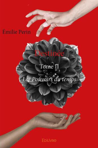 Couverture du livre « Destinée t.2 » de Emilie Perin aux éditions Edilivre