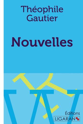 Couverture du livre « Nouvelles » de Theophile Gautier aux éditions Ligaran