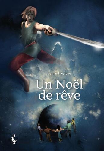 Couverture du livre « Un Noël de rêve » de Bernard Marche aux éditions Societe Des Ecrivains