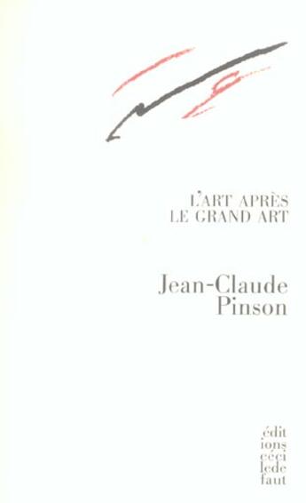 Couverture du livre « L' art apres le grand art » de Jean-Claude Pinson aux éditions Cecile Defaut