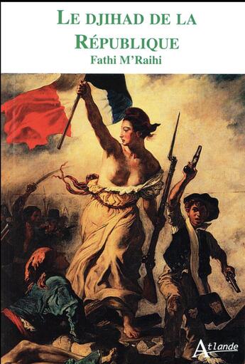 Couverture du livre « Le djihad de la République » de Fathi M'Raihi aux éditions Atlande Editions