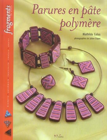 Couverture du livre « Parures en pate polymere.broderie,patchwork,tapisserie, couture,papier » de Colas M. aux éditions L'inedite