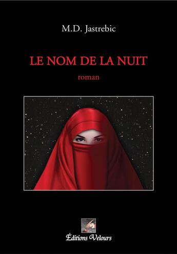 Couverture du livre « Le nom de la nuit » de M.D. Jastrebic aux éditions Velours