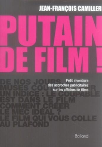 Couverture du livre « Putain de film » de Camilleri J F aux éditions Balland