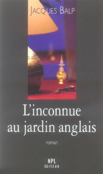 Couverture du livre « L'inconnue au jardin anglais » de Jacques Balp aux éditions Nouvelles Presses Du Languedoc