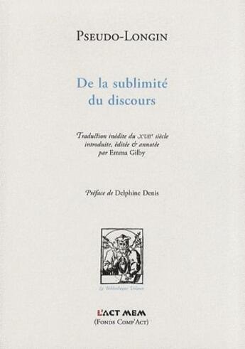 Couverture du livre « De la sublimité du discours » de Pseudo-Longin aux éditions Act Mem