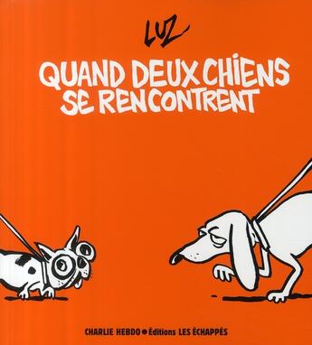 Couverture du livre « Quand deux chiens se rencontrent » de Luz aux éditions Les Echappes