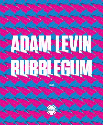 Couverture du livre « Bubblegum » de Adam Levin aux éditions Inculte