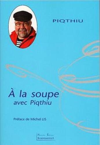 Couverture du livre « À la soupe avec Piqthiu » de Piqthiu aux éditions Bordessoules