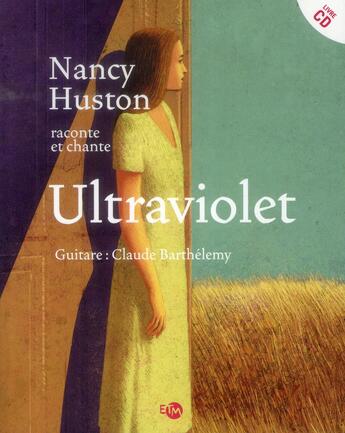 Couverture du livre « Nancy Huston raconte et chante ultraviolet » de Nancy Huston et Claude Berthelemy aux éditions Thierry Magnier