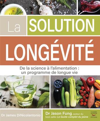 Couverture du livre « La solution longévité » de Fung Jason et James Dinicolantonio aux éditions Thierry Souccar