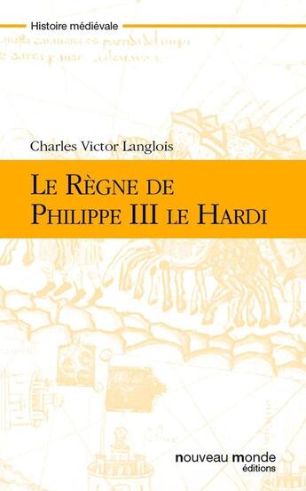 Couverture du livre « Le règne de Philippe III le Hardi » de Charles-Victor Langlois aux éditions Nouveau Monde