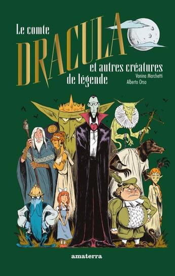 Couverture du livre « Le comte Dracula et autres créatures de légende » de Vanina Marchetti et Alberto Orso aux éditions Amaterra
