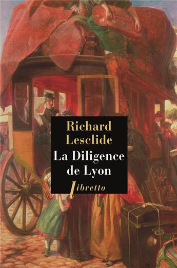 Couverture du livre « La diligence de Lyon » de Richard Lesclide aux éditions Libretto