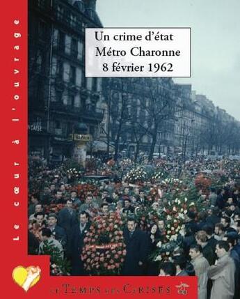 Couverture du livre « Un crime d'état ; métro Charonne - 8 février 1962 » de  aux éditions Le Temps Des Cerises