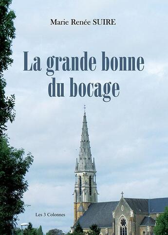 Couverture du livre « La grande bonne du bocage » de Marie-Renee Suire aux éditions Les Trois Colonnes