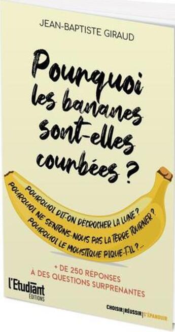 Couverture du livre « Pourquoi les bananes sont-elles courbees ? » de Jean-Baptiste Giraud aux éditions L'etudiant