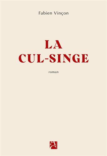 Couverture du livre « La Cul-Singe » de Fabien Vincon aux éditions Anne Carriere