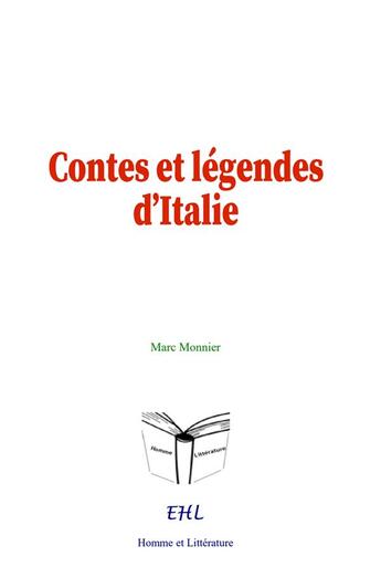 Couverture du livre « Contes et légendes d'Italie » de Marc Monnier aux éditions Homme Et Litterature