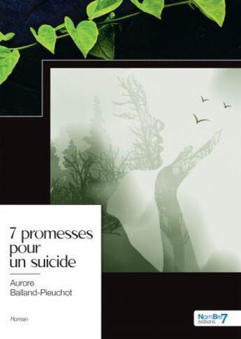 Couverture du livre « 7 promesses pour un suicide » de Aurore Balland-Pieuchot aux éditions Nombre 7