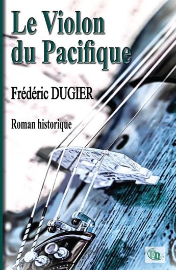 Couverture du livre « Le violon du pacifique » de Frederic Dugier aux éditions Douro