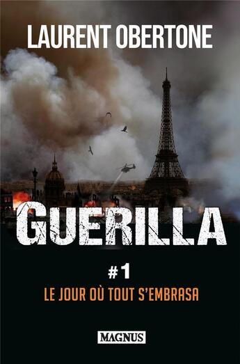 Couverture du livre « Guerilla Tome 1 : le jour où tout s'embrasa » de Laurent Obertone aux éditions Magnus