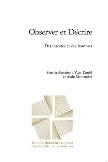 Couverture du livre « Observer et décrire : des insectes et des hommes » de Montandon/Alain et Yvan Daniel aux éditions Classiques Garnier