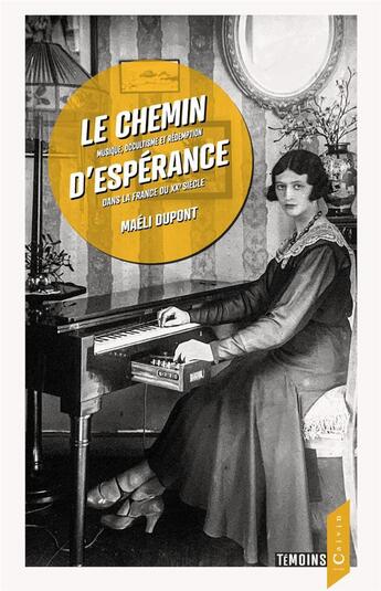 Couverture du livre « Le chemin d'esperance - musique, occultisme et redemption dans la france du xxe siecle » de Dupont Maeli aux éditions Calvin Editions