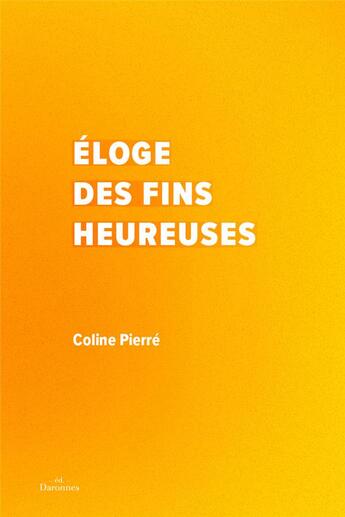 Couverture du livre « Éloge des fins heureuses » de Coline Pierre aux éditions Les Daronnes