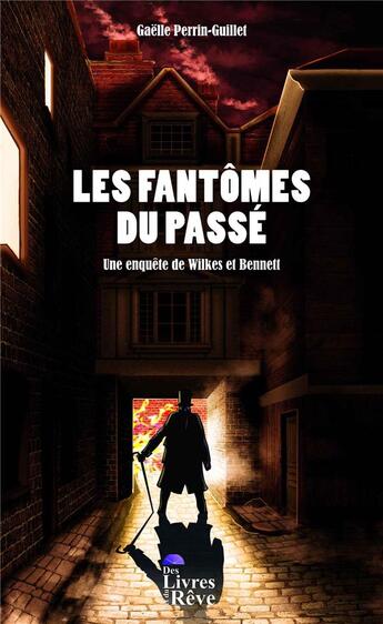 Couverture du livre « Les fantômes du passé : Une enquête de Wilkes et Bennett » de Gaelle Perrin-Guillet aux éditions Des Livres Et Du Reve